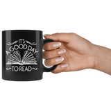"It's A Good Day To Read"11 oz Black Ceramic Mug
