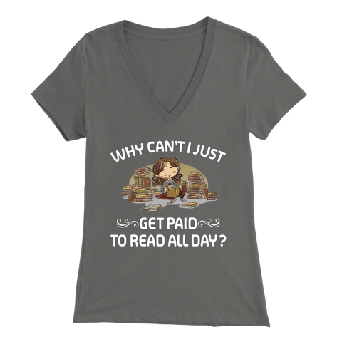 "Get Paid To Read All Day" Womens V-Neck Super Soft T-Shirt