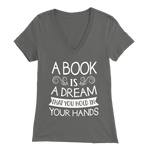 "A Book Is A Dream" Womens V-Neck Super Soft T-Shirt