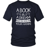 "A Book Is A Dream"District Unisex Shirt