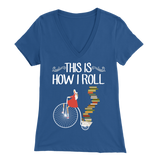 "This Is How I Roll" Womens V-Neck Super Soft T-Shirt