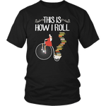 "This Is How I Roll"District Unisex Shirt