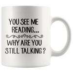 "You See Me Reading"11 oz White Ceramic Mug