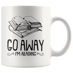 "Go Away I'm Reading"11 oz White Ceramic Mug
