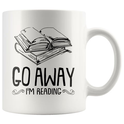 "Go Away I'm Reading"11 oz White Ceramic Mug