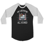 "My Weekend Is All Booked" Unisex Raglan Long Sleeve Shirt