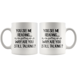 "You See Me Reading"11 oz White Ceramic Mug