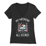 "My Weekend Is All Booked" Womens V-Neck Super Soft T-Shirt