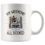 "My Weekend Is All Booked"11 oz White Ceramic Mug