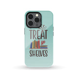 "Treat Yo Shelves"Tough Phone Case