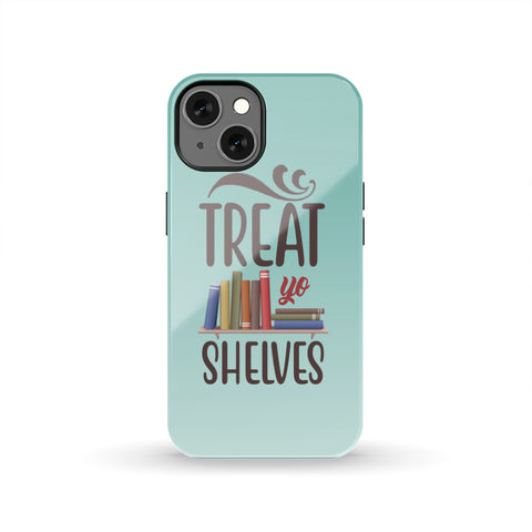 "Treat Yo Shelves"Tough Phone Case
