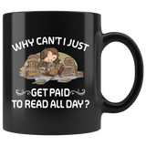 "Get Paid To Read All Day"11oz black Ceramic Mug