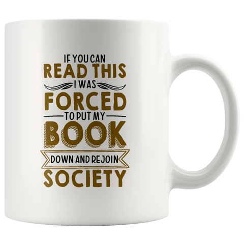 "Forced To Put My Book"11 oz White Ceramic Mug