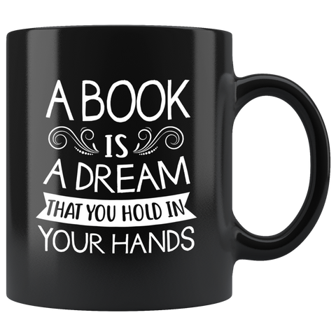 "A Book Is A Dream"11 oz Black Ceramic Mug