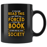 "Forced To Put My Book"11 oz Black Ceramic Mug